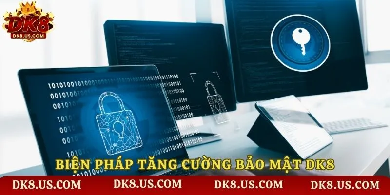 Các biện pháp nâng cao chính sách bảo mật tại DK8