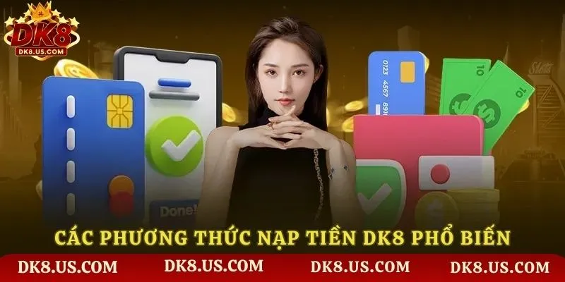 Các phương thức nạp tiền DK8 phổ biến
