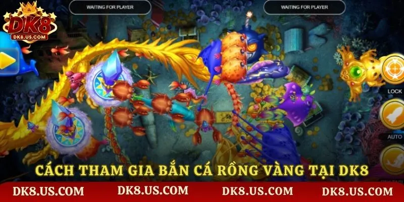 Cách đăng ký và tham gia Bắn Cá Rồng Vàng tại DK8