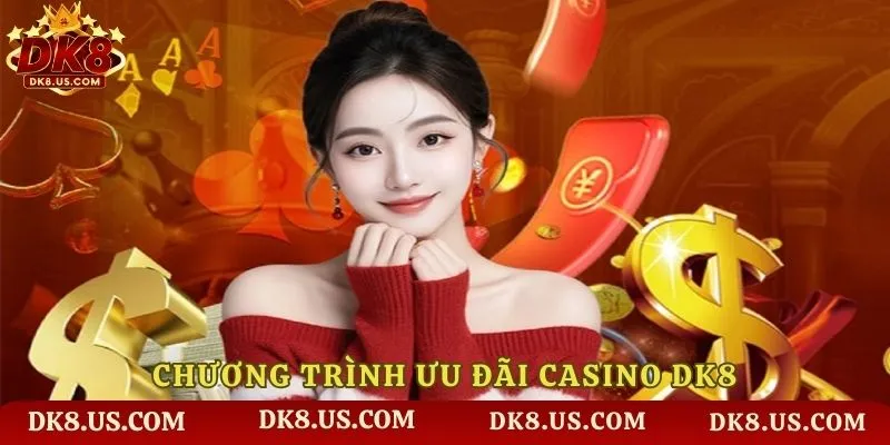 Chương trình ưu đãi Casino DK8