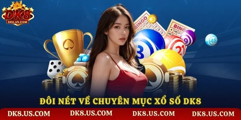 Đôi nét về chuyên mục xổ số DK8