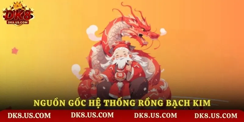 Hệ thống Rồng Bạch Kim và nguồn gốc phát triển