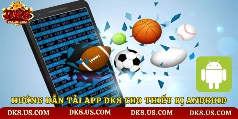 Hướng dẫn tải app DK8 cho thiết bị Android