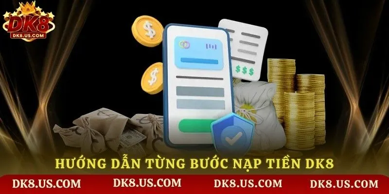 Hướng dẫn từng bước nạp tiền DK8