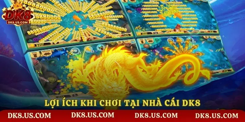 Lợi ích khi chơi Bắn Cá Rồng Vàng tại nhà cái DK8