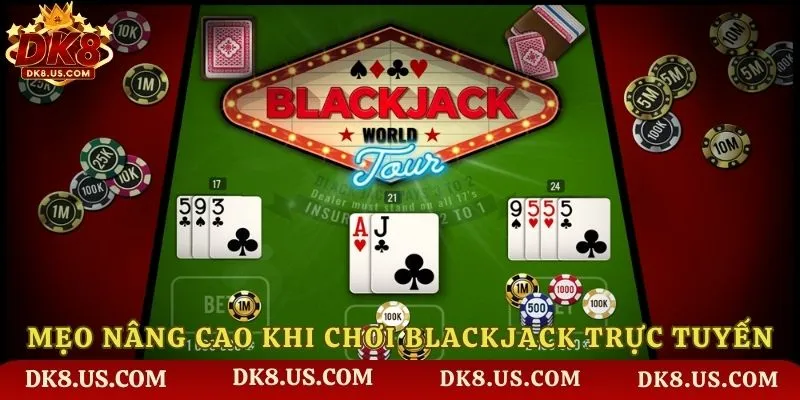 Mẹo nâng cao khi chơi blackjack trực tuyến
