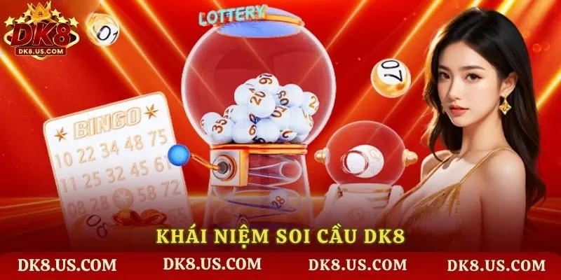 Soi cầu DK8 – Khái niệm và phạm vi triển khai