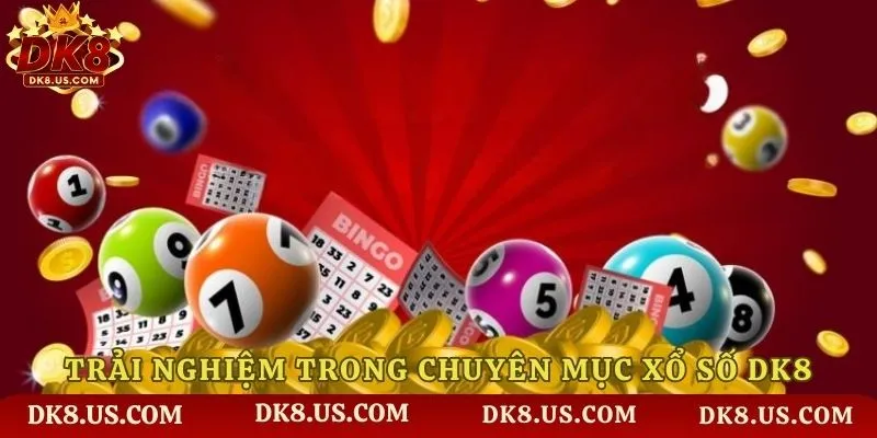 Trải nghiệm trong chuyên mục xổ số DK8